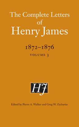 The Complete Letters of Henry James, 1872-1876