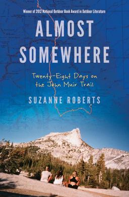 Almost Somewhere Twenty-Eight Days on the John Muir Trail  9780803240124 Front Cover