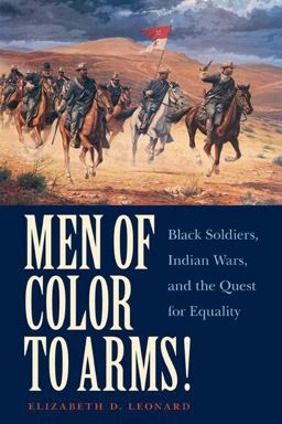 Men of Color to Arms! Black Soldiers, Indian Wars, and the Quest for Equality  9780803240711 Front Cover