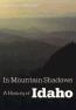In Mountain Shadows A History of Idaho  9780803242135 Front Cover