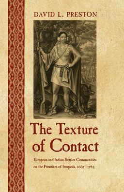 Texture of Contact European and Indian Settler Communities on the Frontiers of Iroquoia, 1667-1783  9780803243521 Front Cover