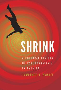 Shrink A Cultural History of Psychoanalysis in America  9780803244764 Front Cover