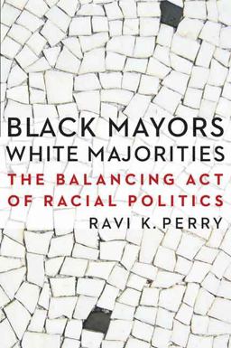 Black Mayors, White Majorities The Balancing Act of Racial Politics  9780803245365 Front Cover