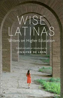 Wise Latinas Writers on Higher Education  9780803245938 Front Cover