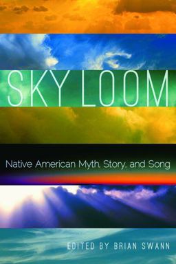 Sky Loom Native American Myth, Story, and Song  9780803246157 Front Cover