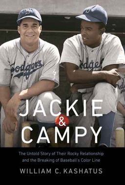 Jackie &amp; Campy The Untold Story of Their Rocky Relationship and the Breaking of Baseball's Color Line  9780803246331 Front Cover