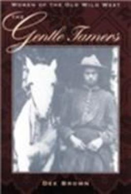 Gentle Tamers Women of the Old Wild West  9780803250253 Front Cover