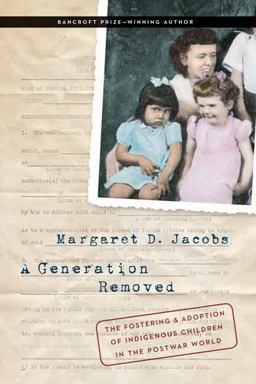 Generation Removed The Fostering and Adoption of Indigenous Children in the Postwar World  9780803255364 Front Cover