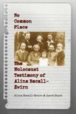 No Common Place The Holocaust Testimony of Alina Bacall-Zwirn  9780803261785 Front Cover