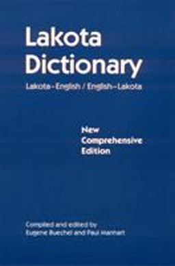 Lakota Dictionary Lakota-English - English-Lakota, New Comprehensive Edition  9780803261990 Front Cover