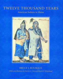 Twelve Thousand Years American Indians in Maine  9780803262317 Front Cover