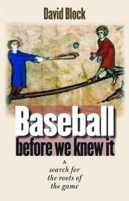 Baseball Before We Knew It A Search for the Roots of the Game  9780803262553 Front Cover