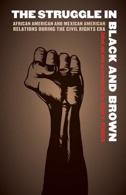 Struggle in Black and Brown African American and Mexican American Relations During the Civil Rights Era  9780803262713 Front Cover
