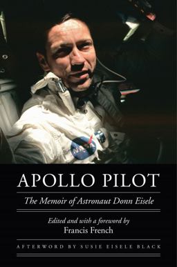 Apollo Pilot The Memoir of Astronaut Donn Eisele  9780803262836 Front Cover
