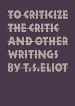 To Criticize the Critic and Other Writings