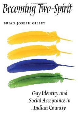Becoming Two-Spirit Gay Identity and Social Acceptance in Indian Country  9780803271265 Front Cover