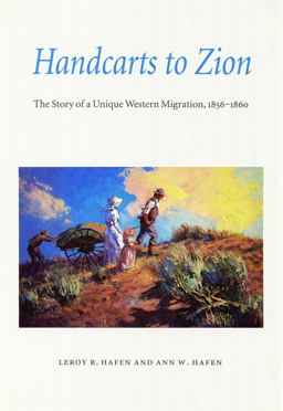 Handcarts to Zion The Story of a Unique Western Migration, 1856-1860  9780803272552 Front Cover