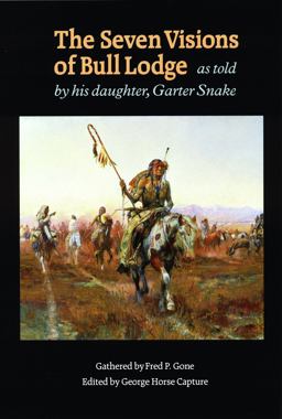 Seven Visions of Bull Lodge As Told by His Daughter, Garter Snake  9780803272569 Front Cover