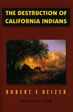 Destruction of California Indians  9780803272620 Front Cover