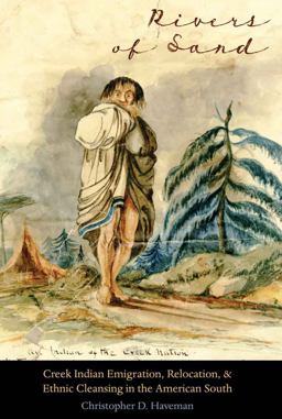 Rivers of Sand Creek Indian Emigration, Relocation, &amp; Ethnic Cleansing in the American South  9780803273924 Front Cover
