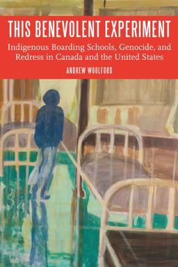 This Benevolent Experiment Indigenous Boarding Schools, Genocide, and Redress in Canada and the United States  9780803276727 Front Cover