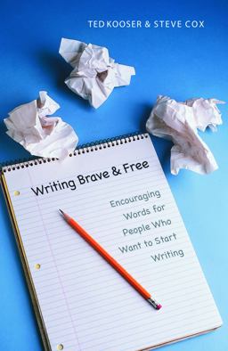 Writing Brave &amp; Free Encouraging Words for People Who Want to Start Writing  9780803278325 Front Cover