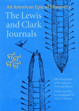 Lewis and Clark Journals An American Epic of Discovery 2nd 9780803280397 Front Cover