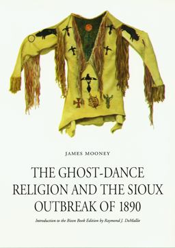 Ghost-Dance Religion and the Sioux Outbreak Of 1890  9780803281776 Front Cover