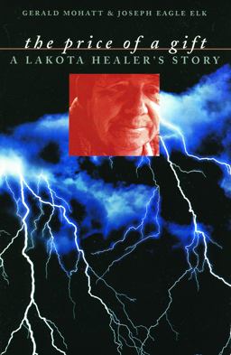Price of a Gift A Lakota Healer's Story  9780803282827 Front Cover