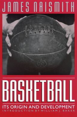 Basketball Its Origin and Development  9780803283701 Front Cover