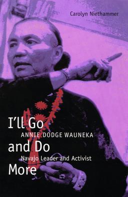 I'll Go and Do More Annie Dodge Wauneka, Navajo Leader and Activist  9780803283848 Front Cover