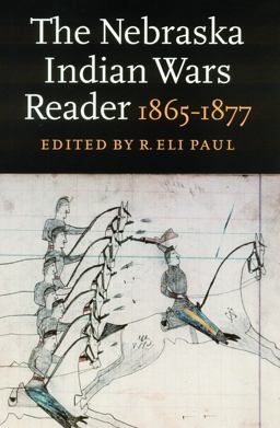 The Nebraska Indian Wars Reader, 1865-1877