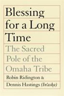 Blessing for a Long Time The Sacred Pole of the Omaha Tribe  9780803289819 Front Cover