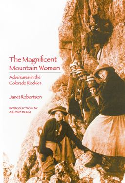 Magnificent Mountain Women Adventures in the Colorado Rockies 2nd 9780803289956 Front Cover