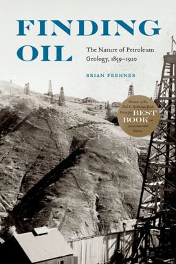 Finding Oil The Nature of Petroleum Geology, 1859-1920  9780803290624 Front Cover