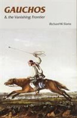 Gauchos and the Vanishing Frontier  9780803292154 Front Cover