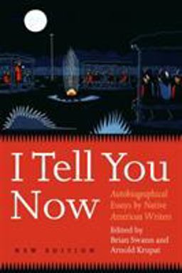 I Tell You Now Autobiographical Essays by Native American Writers 2nd 9780803293144 Front Cover