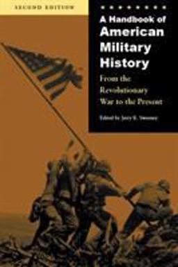 Handbook of American Military History From the Revolutionary War to the Present 2nd 9780803293373 Front Cover