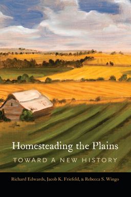 Homesteading the Plains Toward a New History  9780803296794 Front Cover