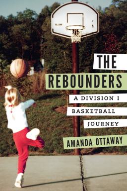 Rebounders A Division I Basketball Journey  9780803296848 Front Cover