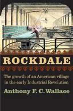 Rockdale The Growth of an American Village in the Early Industrial Revolution  9780803298538 Front Cover
