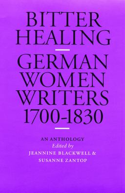 Bitter Healing German Women Writers, 1700-1830. an Anthology 3rd 9780803299092 Front Cover