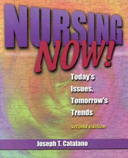 Nursing Now Today's Issues, Tomorrow's Trends 2nd 1999 Revised  9780803604964 Front Cover