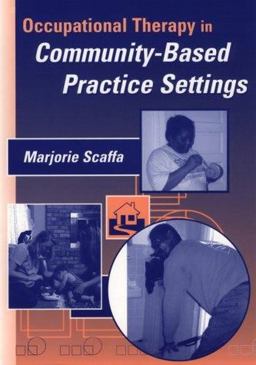 Occupational Therapy in Community-Based Practice Settings Occupational Therapy in Community-Based Practice Settings