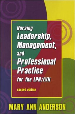 Nursing Leadership, Management, and Professional Practice for the LPN/LVN