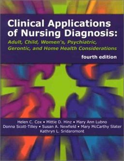 Clinical Applications of Nursing Diagnosis Adult, Child, Women's, Psychiatric, Gerontic, and Home Health Considerations 4th 9780803609136 Front Cover