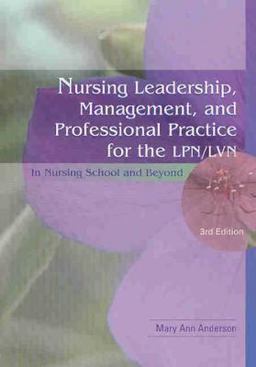 Nursing Leadership, Management, and Professional Practice for the LPN/LVN