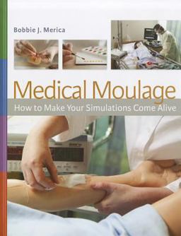 Medical Moulage How to Make Your Simulations Come Alive  9780803624993 Front Cover