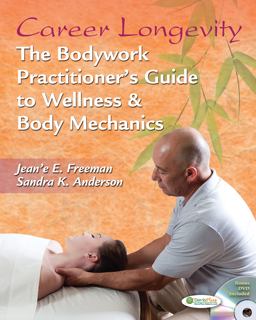 Career Longevity The Bodywork Practitioner's Guide to Wellness and Body Mechanics  9780803625679 Front Cover