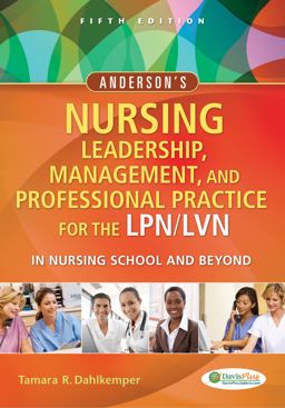 Anderson's Nursing Leadership, Management, and Professional Practice for the LPN/LVN in Nursing School and Beyond 5th 9780803629608 Front Cover